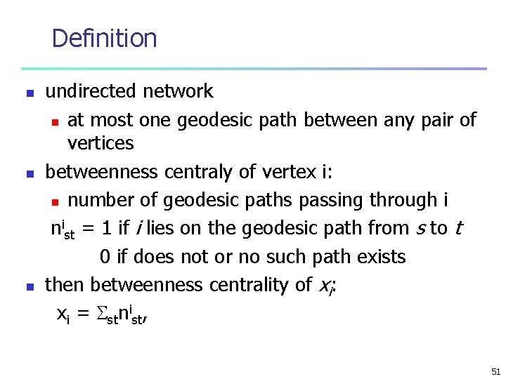 Definition n undirected network n at most one geodesic path between any pair of