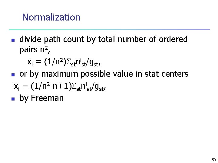 Normalization divide path count by total number of ordered pairs n 2, xi =