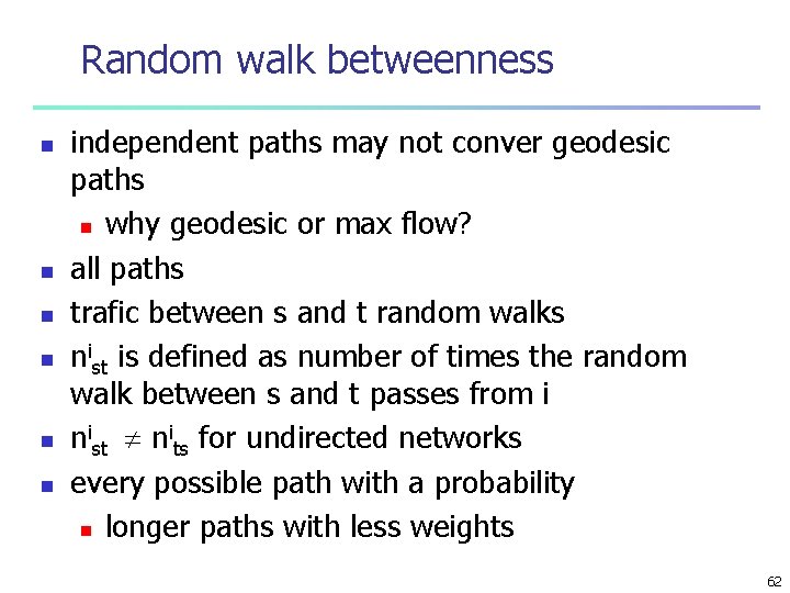 Random walk betweenness n n n independent paths may not conver geodesic paths n