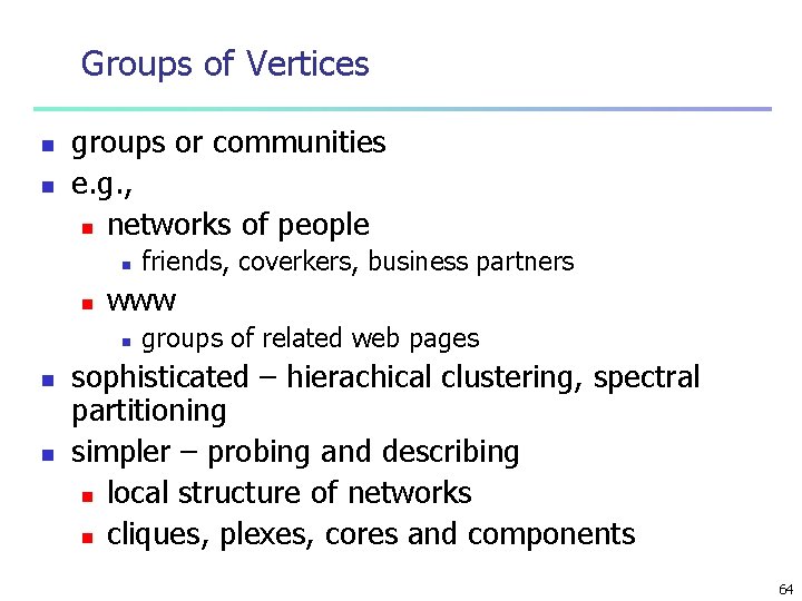 Groups of Vertices n n groups or communities e. g. , n networks of