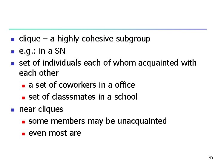 n n clique – a highly cohesive subgroup e. g. : in a SN