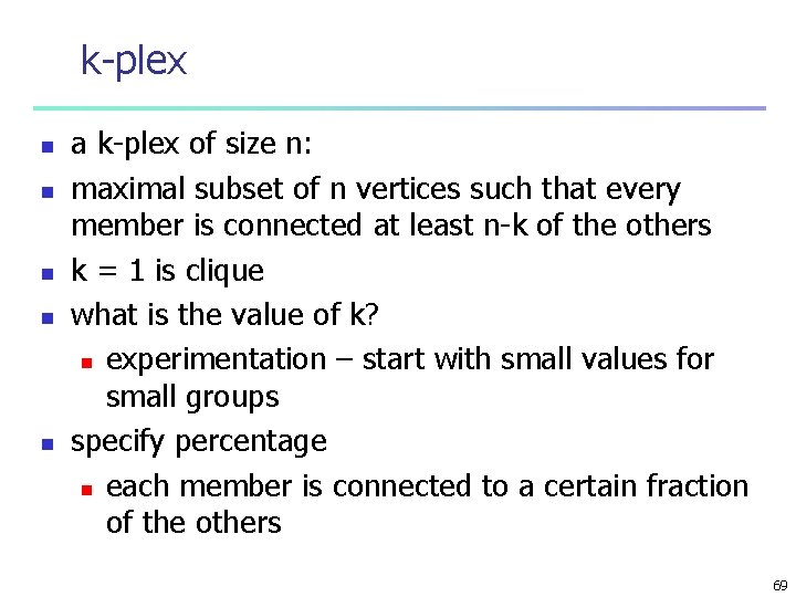 k-plex n n n a k-plex of size n: maximal subset of n vertices