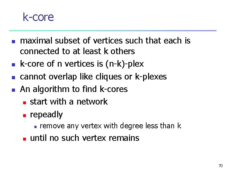 k-core n n maximal subset of vertices such that each is connected to at