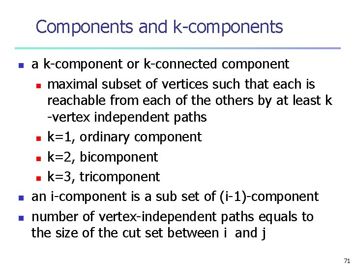 Components and k-components n n n a k-component or k-connected component n maximal subset