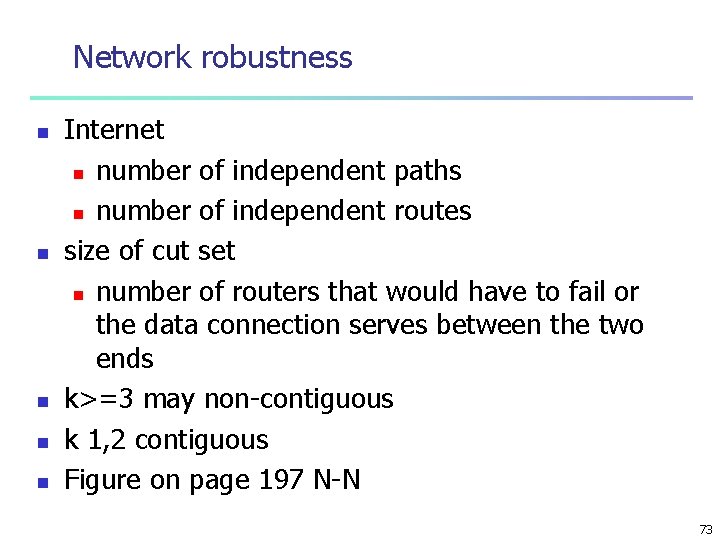 Network robustness n n n Internet n number of independent paths n number of