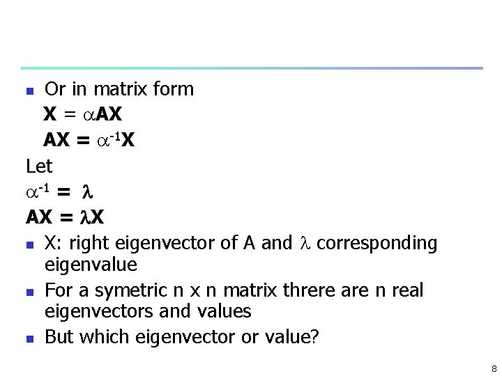 Or in matrix form X = AX AX = -1 X Let -1 =