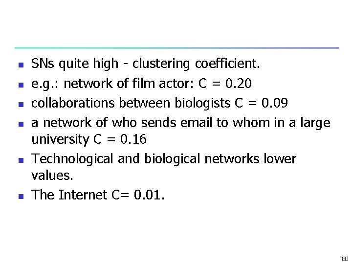 n n n SNs quite high - clustering coefficient. e. g. : network of