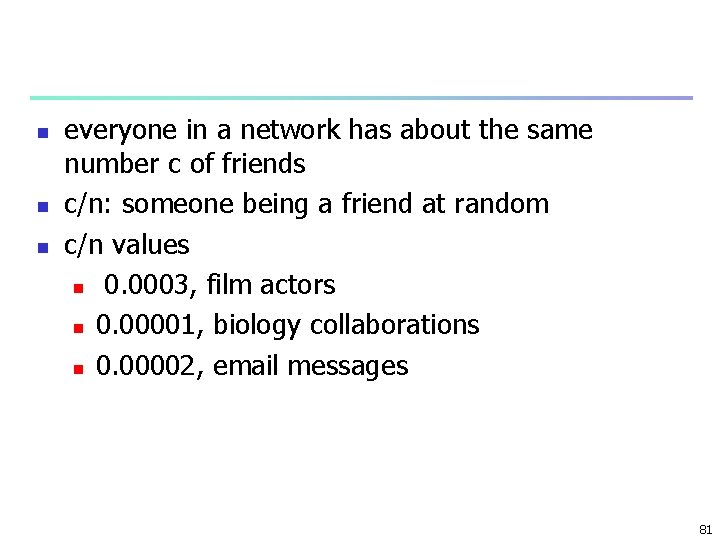 n n n everyone in a network has about the same number c of