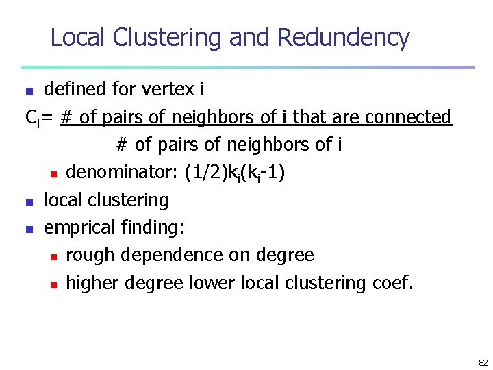 Local Clustering and Redundency defined for vertex i Ci= # of pairs of neighbors