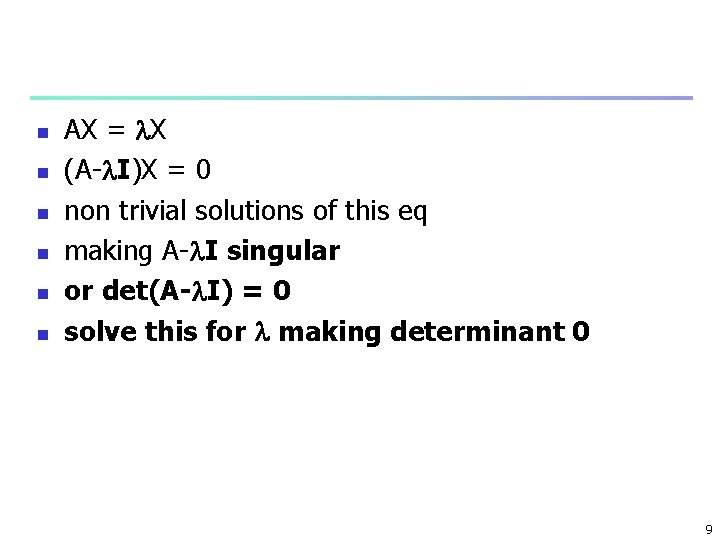 n n n AX = X (A- I)X = 0 non trivial solutions of