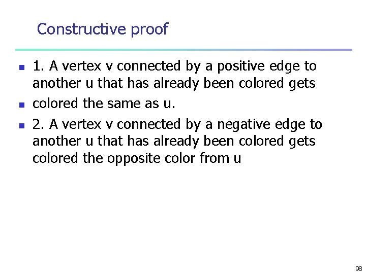 Constructive proof n n n 1. A vertex v connected by a positive edge