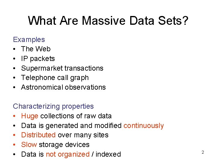 What Are Massive Data Sets? Examples • The Web • IP packets • Supermarket What Are Massive Data Sets? Examples • The Web • IP packets • Supermarket