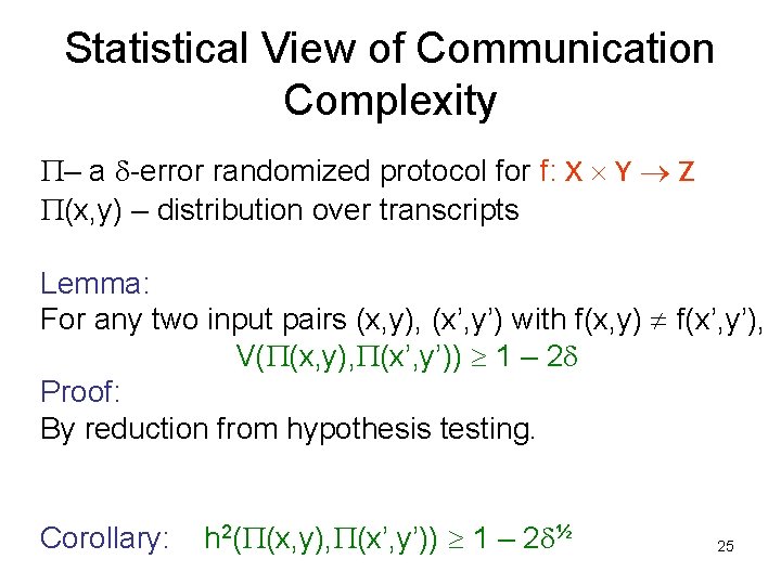 Statistical View of Communication Complexity P– a d-error randomized protocol for f: X Y Statistical View of Communication Complexity P– a d-error randomized protocol for f: X Y