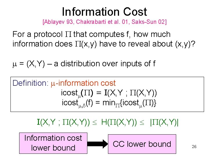 Information Cost [Ablayev 93, Chakrabarti et al. 01, Saks-Sun 02] For a protocol P