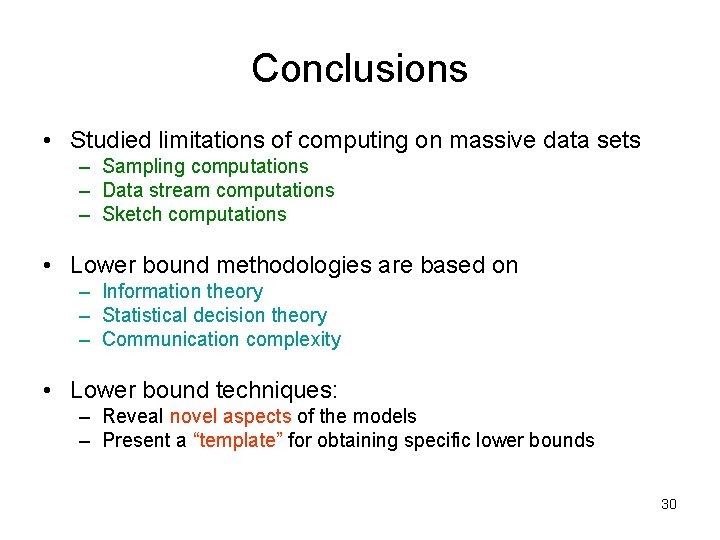 Conclusions • Studied limitations of computing on massive data sets – Sampling computations – Conclusions • Studied limitations of computing on massive data sets – Sampling computations –