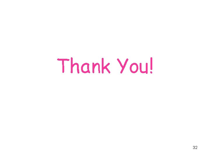 Thank You! 32 Thank You! 32