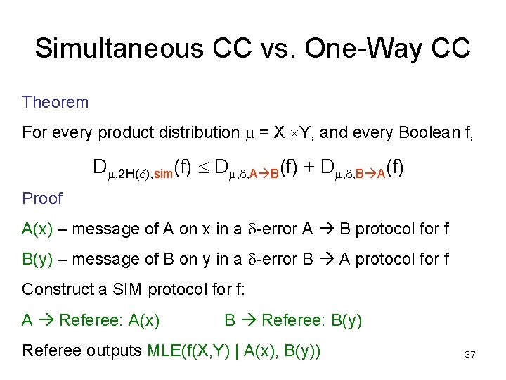 Simultaneous CC vs. One-Way CC Theorem For every product distribution m = X Y, Simultaneous CC vs. One-Way CC Theorem For every product distribution m = X Y,