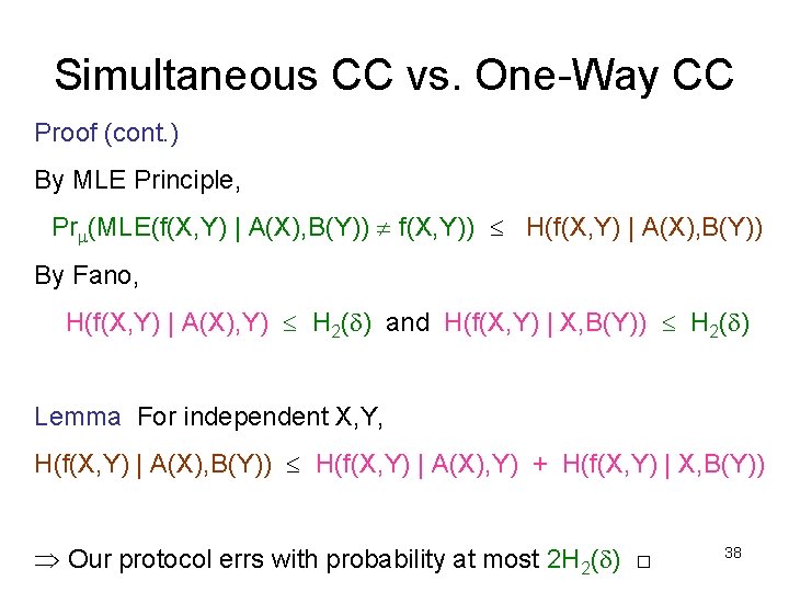 Simultaneous CC vs. One-Way CC Proof (cont. ) By MLE Principle, Prm(MLE(f(X, Y) | Simultaneous CC vs. One-Way CC Proof (cont. ) By MLE Principle, Prm(MLE(f(X, Y) |
