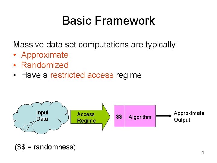 Basic Framework Massive data set computations are typically: • Approximate • Randomized • Have Basic Framework Massive data set computations are typically: • Approximate • Randomized • Have