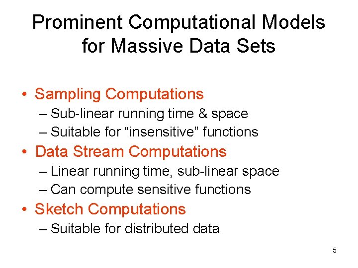Prominent Computational Models for Massive Data Sets • Sampling Computations – Sub-linear running time Prominent Computational Models for Massive Data Sets • Sampling Computations – Sub-linear running time