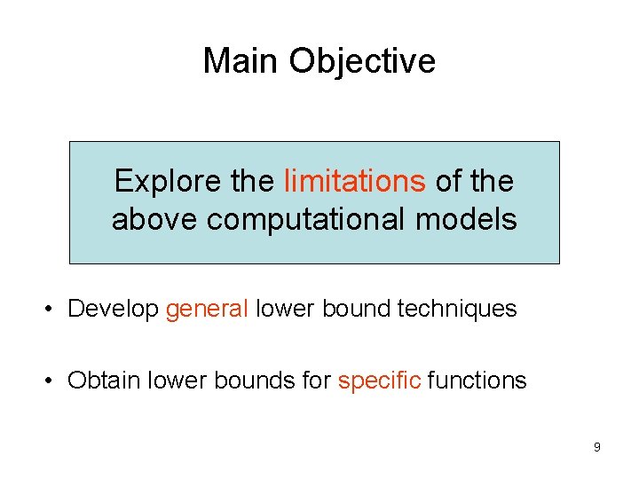 Main Objective Explore the limitations of the above computational models • Develop general lower Main Objective Explore the limitations of the above computational models • Develop general lower