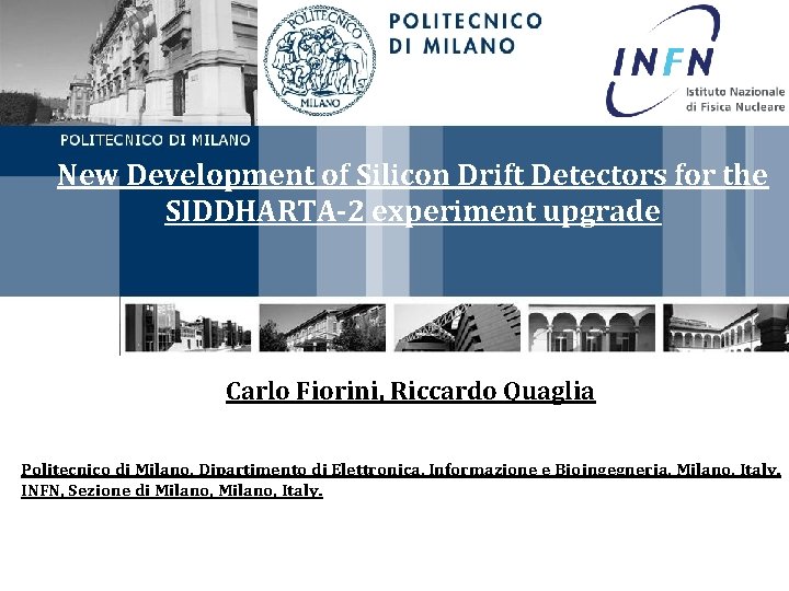 New Development of Silicon Drift Detectors for the SIDDHARTA-2 experiment upgrade Carlo Fiorini, Riccardo