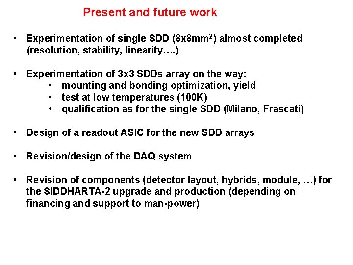 Present and future work • Experimentation of single SDD (8 x 8 mm 2)
