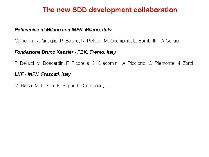 The new SDD development collaboration Politecnico di Milano and INFN, Milano, Italy C. Fiorini,