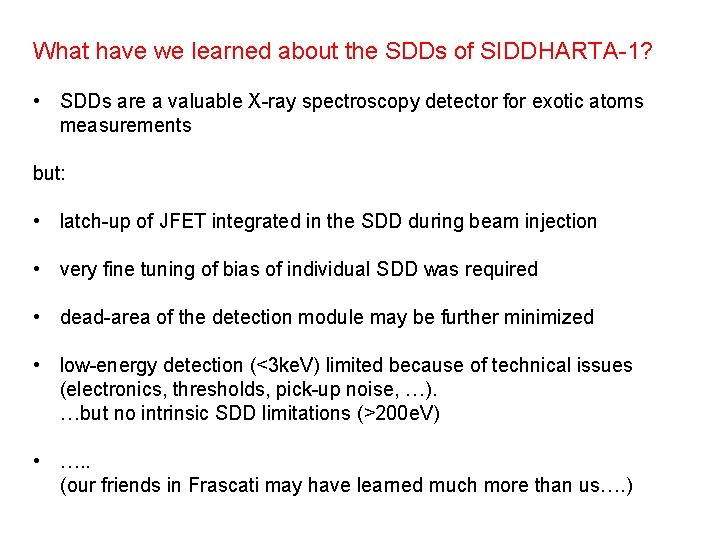 What have we learned about the SDDs of SIDDHARTA-1? • SDDs are a valuable