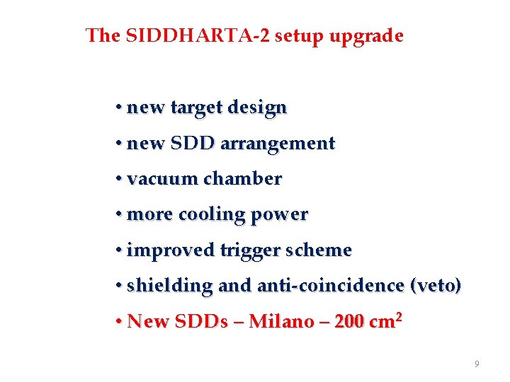The SIDDHARTA-2 setup upgrade • new target design • new SDD arrangement • vacuum