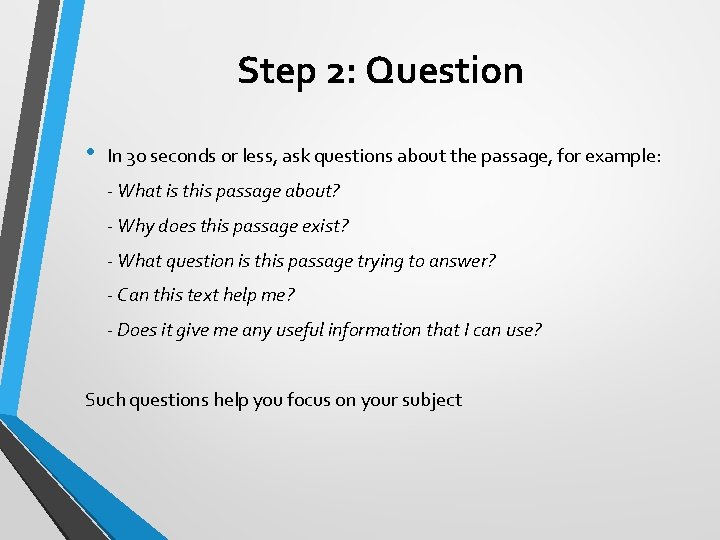 Step 2: Question • In 30 seconds or less, ask questions about the passage,