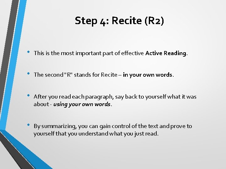 Step 4: Recite (R 2) • This is the most important part of effective