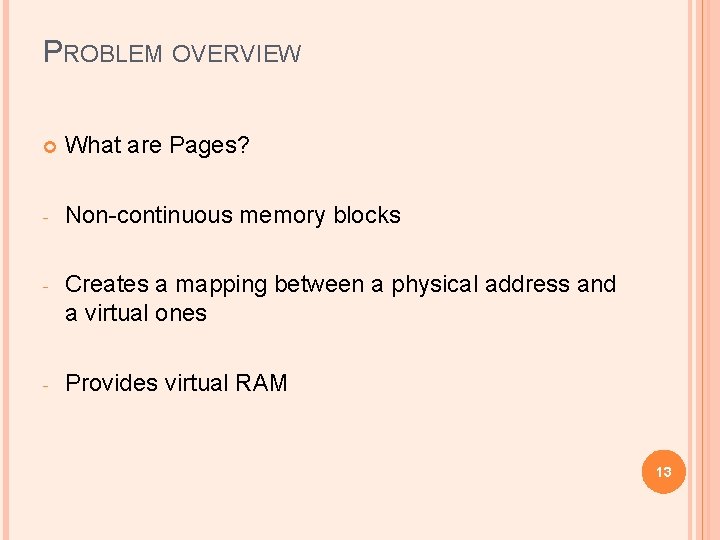 PROBLEM OVERVIEW What are Pages? - Non-continuous memory blocks - Creates a mapping between