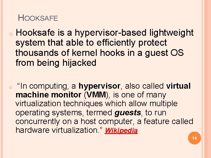 HOOKSAFE o o Hooksafe is a hypervisor-based lightweight system that able to efficiently protect