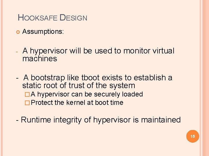 HOOKSAFE DESIGN Assumptions: - A hypervisor will be used to monitor virtual machines -