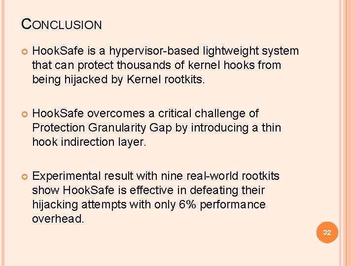 CONCLUSION Hook. Safe is a hypervisor-based lightweight system that can protect thousands of kernel