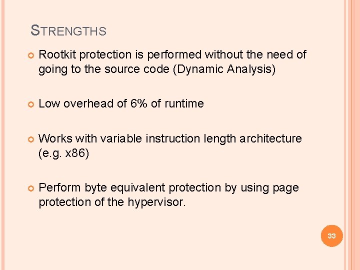 STRENGTHS Rootkit protection is performed without the need of going to the source code