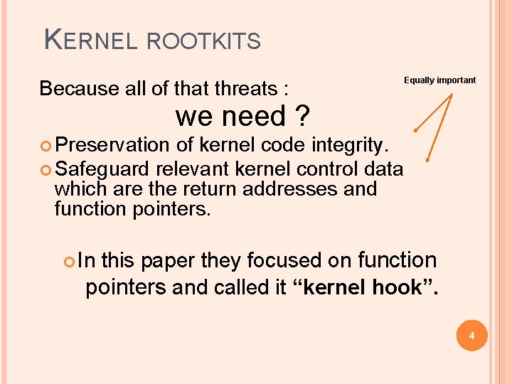 KERNEL ROOTKITS Because all of that threats : Equally important we need ? Preservation