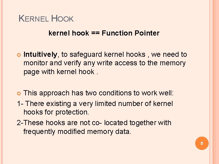 KERNEL HOOK kernel hook == Function Pointer Intuitively, to safeguard kernel hooks , we