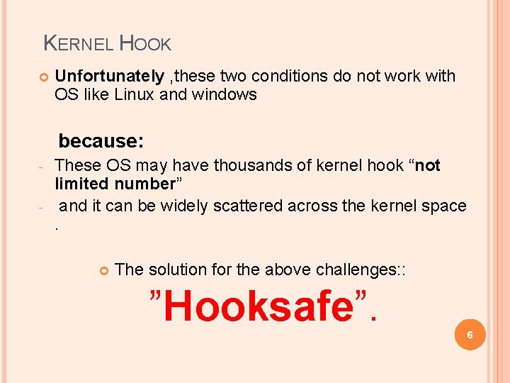 KERNEL HOOK Unfortunately , these two conditions do not work with OS like Linux