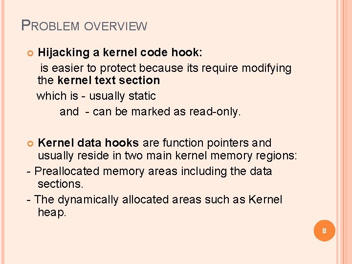 PROBLEM OVERVIEW Hijacking a kernel code hook: is easier to protect because its require