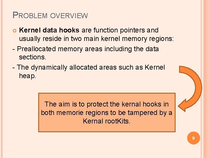 PROBLEM OVERVIEW Kernel data hooks are function pointers and usually reside in two main