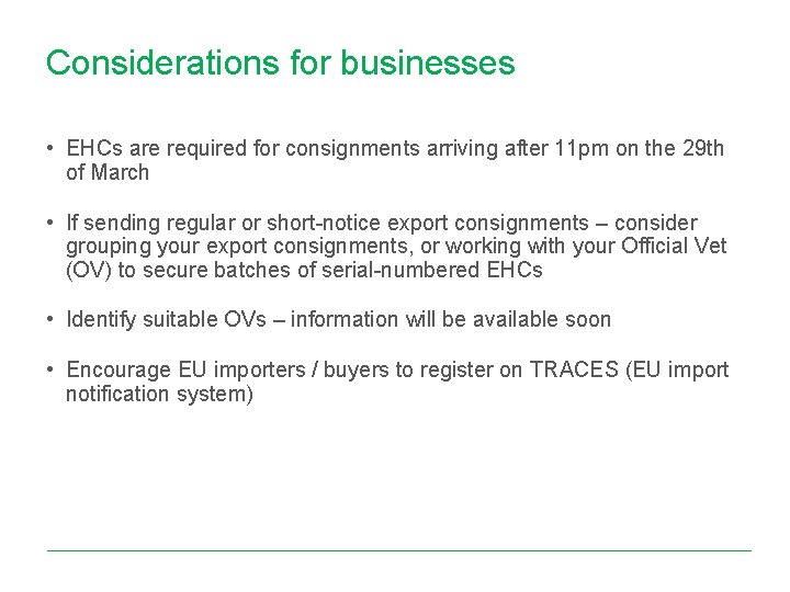 Considerations for businesses • EHCs are required for consignments arriving after 11 pm on