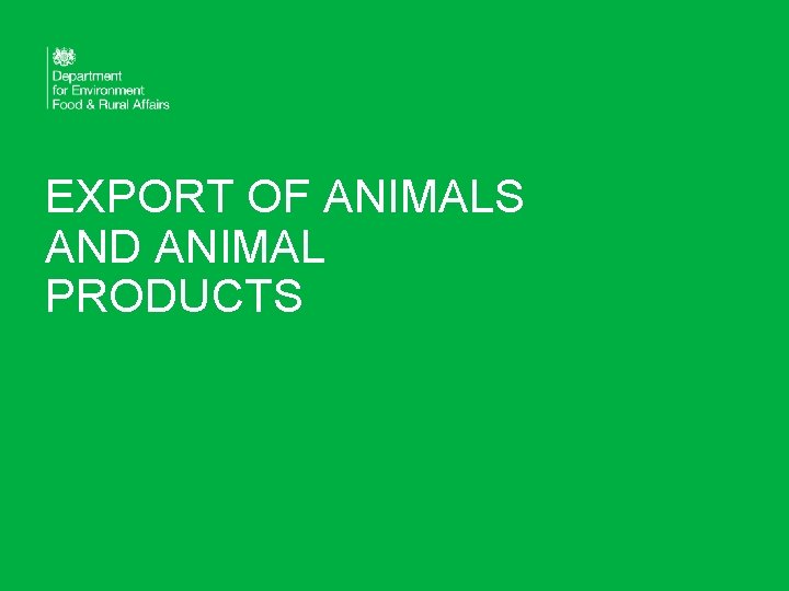 EXPORT OF ANIMALS AND ANIMAL PRODUCTS 