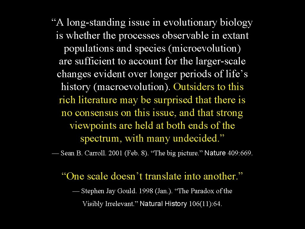 “A long-standing issue in evolutionary biology is whether the processes observable in extant populations