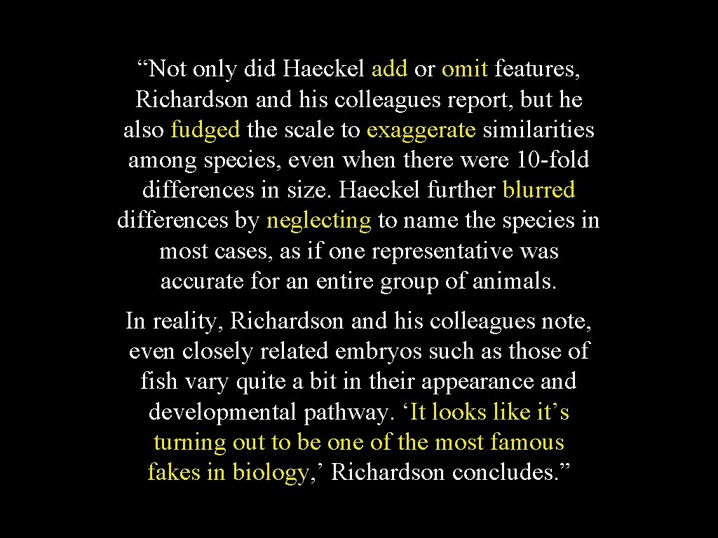 “Not only did Haeckel add or omit features, Richardson and his colleagues report, but