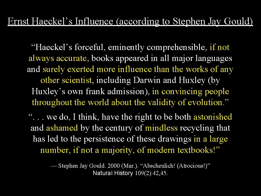 Ernst Haeckel’s Influence (according to Stephen Jay Gould) “Haeckel’s forceful, eminently comprehensible, if not