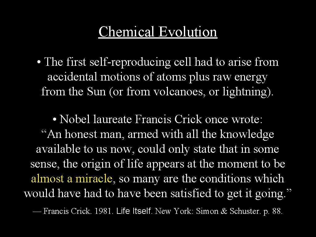 Chemical Evolution • The first self-reproducing cell had to arise from accidental motions of