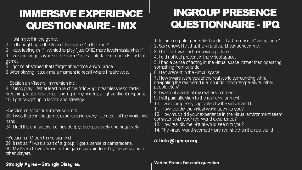 IMMERSIVE EXPERIENCE QUESTIONNAIRE - IMX 1. I lost myself in the game. 2. I
