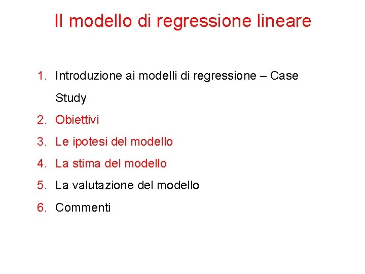 Il modello di regressione lineare 1. Introduzione ai modelli di regressione – Case Study
